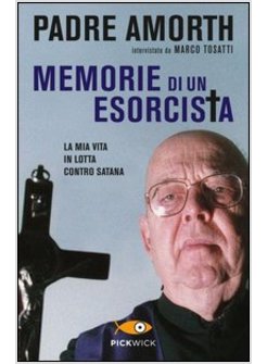 MEMORIE DI UN ESORCISTA. LA MIA VITA IN LOTTA CONTRO SATANA