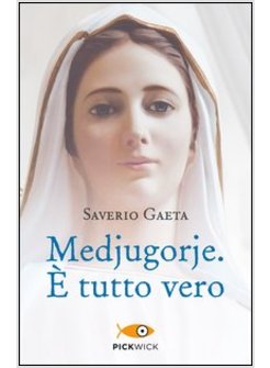 MEDJUGORJE. E TUTTO VERO