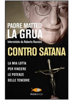 CONTRO SATANA. LA MIA LOTTA PER VINCERE LE POTENZE DELLE TENEBRE
