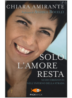 SOLO L'AMORE RESTA. NUOVI ORIZZONTI NELL'INFERNO DELLA STRADA