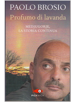 PROFUMO DI LAVANDA. MEDJUGORJE, LA STORIA CONTINUA