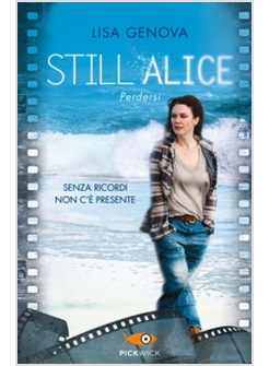 STILL ALICE. PERDERSI. SENZA RICORDI NON C'E' PRESENTE