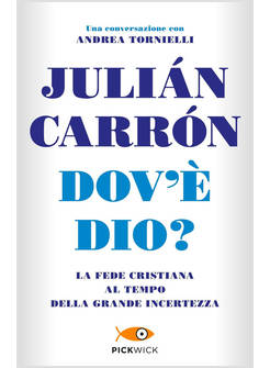 DOV'E' DIO? LA FEDE CRISTIANA AL TEMPO DELLA GRANDE INCERTEZZA