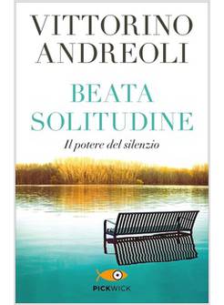BEATA SOLITUDINE. IL POTERE DEL SILENZIO