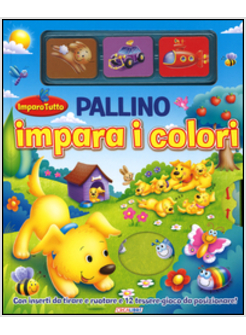 PALLINO IMPARA I COLORI. IMPARO TUTTO