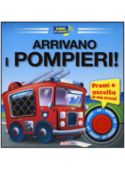 ARRIVANO I POMPIERI!