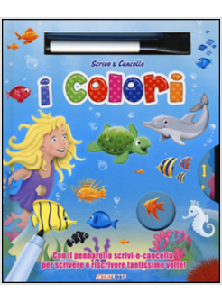 I COLORI. SCRIVO E CANCELLO. CON GADGET
