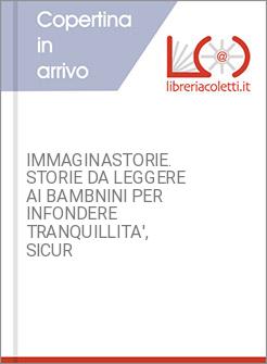 IMMAGINASTORIE. STORIE DA LEGGERE AI BAMBNINI PER INFONDERE TRANQUILLITA', SICUR