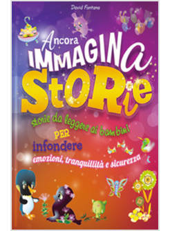 ANCORA IMMAGINA STORIE. STORIE DA LEGGERE AI BAMBINI PER INFONDERE EMOZIONI
