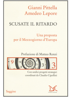 SCUSATE IL RITARDO. UNA PROPOSTA PER IL MEZZOGIORNO D'EUROPA