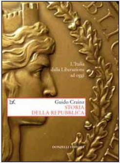 STORIA DELLA REPUBBLICA. L'ITALIA DALLA LIBERAZIONE AD OGGI