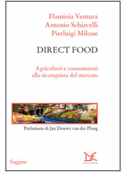 DIRECT FOOD. AGRICOLTORI E CONSUMATORI ALLA RICONQUISTA DEL MERCATO