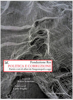 POLITICA E CORRUZIONE. PARITI E RETI DI AFFARI DA TANGENTOPOLI A OGGI