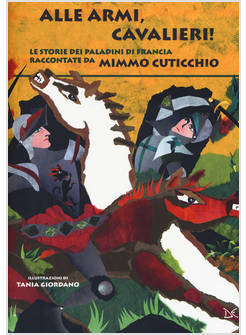 ALLE ARMI, CAVALIERI! LE STORIE DEI PALADINI DI FRANCIA