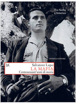 MAFIA. CENTOSESSANT'ANNI DI STORIA (LA)