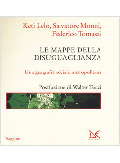LE MAPPE DELLA DISUGUAGLIANZA UNA GEOGRAFIA SOCIALE METROPOLITANA