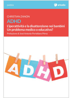 ADHD. L'IPERATTIVITA' E LA DISATTENZIONE NEI BAMBINI. UN PROBLEMA MEDICO O EDUCA