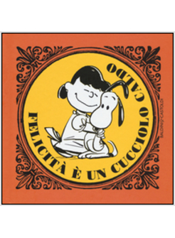 LA FELICITA' E'... UN CUCCIOLO CALDO. EDIZ. ILLUSTRATA