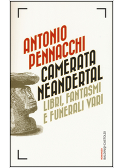 CAMERATA NEANDERTAL. LIBRI, FANTASMI E FUNERALI VARI