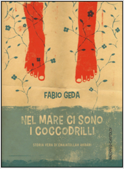 NEL MARE CI SONO I COCCODRILLI. STORIA VERA DI ENAIATOLLAH AKBARI