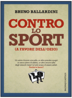 CONTRO LO SPORT (A FAVORE DELL'OZIO)