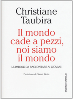 IL MONDO CADE A PEZZI, NOI SIAMO IL MONDO. LE PAROLE DA RACCONTARE AI GIOVANI