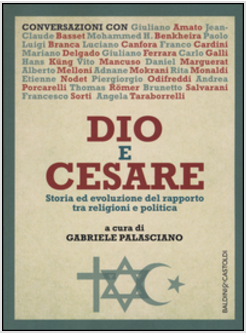 DIO E CESARE. STORIA ED EVOLUZIONE DEL RAPPORTO TRA RELIGIONI E POLITICA