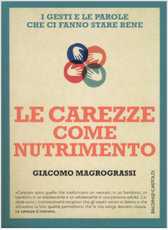 LE CAREZZE COME NUTRIMENTO. I GESTI E LE PAROLE CHE CI FANNO STARE BENE