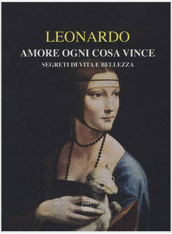 AMORE OGNI COSA VINCE. I SEGRETI DI VITA E BELLEZZA DI UN GENIO