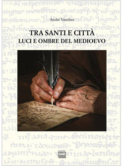 TRA SANTI E CITTA'. LUCI E OMBRE DEL MEDIOEVO