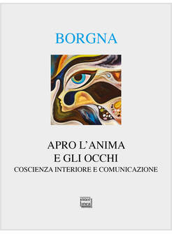APRO L'ANIMA E GLI OCCHI. COSCIENZA INTERIORE E COMUNICAZIONE