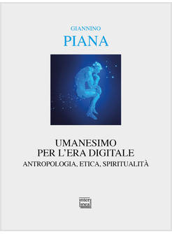 UMANESIMO PER L'ERA DIGITALE ANTROPOLOGIA, ETICA, SPIRITUALITA'