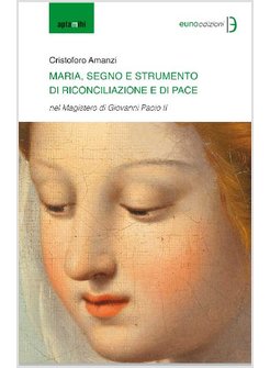 MARIA SEGNO E STRUMENTO DI RINCONCILIAZIONE E DI PACE  IN GIOVANNI PAOLO II