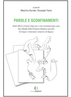 PAROLE E SCONFINAMENTI. STUDI OFFERTI A NUNZIO ZAGO