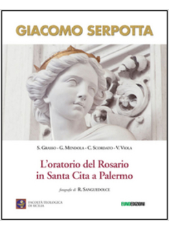 GIACOMO SERPOTTA. L'ORATORIO DEL ROSARIO IN SANTA CITA A PALERMO