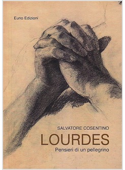 LOURDES PENSIERI DI UN PELLEGRINO