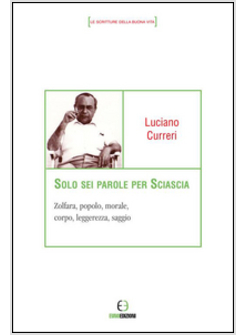 SOLO SEI PAROLE PER SCIASCIA. ZOLFARA, POPOLO, MORALE, CORPO, LEGGEREZZA, SAGGIO