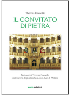 CONVITATO DI PIETRA NEI VERSI DI THOMAS CORNEILLE. I RETROSCENA DEGLI ATTACCHI A