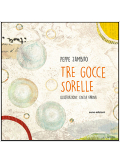 TRE GOCCE SORELLE