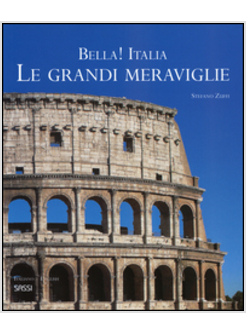 BELLA! ITALIA. LE GRANDI MERAVIGLIE. EDIZ. MULTILINGUE
