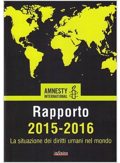 AMNESTY INTERNATIONAL. RAPPORTO 15-16. LA SITUAZIONE DEI DIRITTI UMANI NEL MONDO