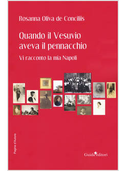 QUANDO IL VESUVIO AVEVA IL PENNACCHIO. VI RACCONTO LA MIA NAPOLI
