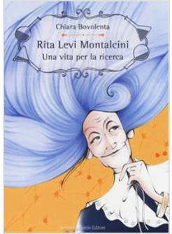 RITA LEVI MONTALCINI. UNA VITA PER LA RICERCA