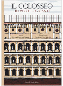 IL COLOSSEO. UN VECCHIO GIGANTE