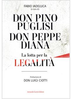 DON PINO PUGLISI, DON PEPPE DIANA. LA LOTTA PER LA LEGALITA'