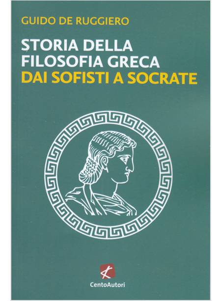 STORIA DELLA FILOSOFIA GRECA. DAI SOFISTI A SOCRATE