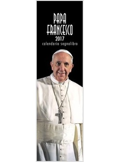 CALENDARIO SEGNALIBRO CM 6 X 20,50 PAPA FRANCESCO SFONDO NERO 2017