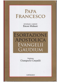 ESORTAZIONE APOSTOLICA EVANGELII GAUDIUM. INTRODUZIONE E COMMENTO DI MALNATI