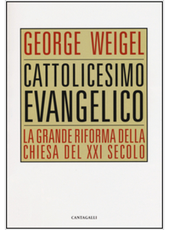 CATTOLICESIMO EVANGELICO LA GRANDE RIFORMA DELLA CHIESA DEL XXI SECOLO