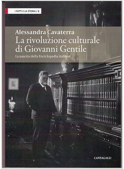 LA RIVOLUZIONE CULTURALE DI GIOVANNI GENTILE. LA NASCITA DELL'ENCICLOPEDIA